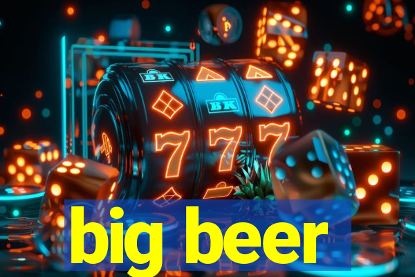 big beer